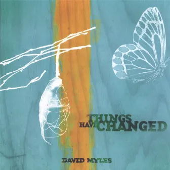 Things Have Changed by David Myles