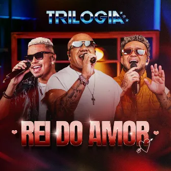 Rei do Amor by Trilogia