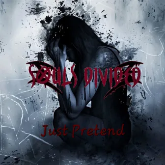 Just Pretend by Souls Divided