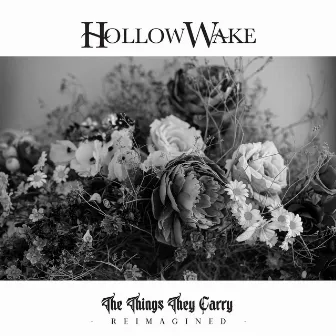 The Things They Carry (Reimagined) by Hollow Wake