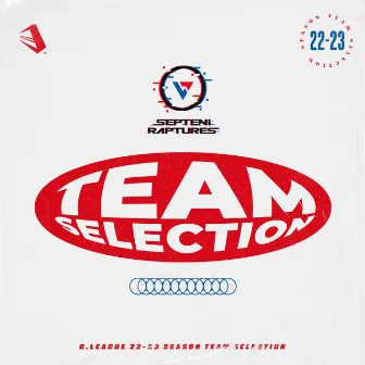 D.LEAGUE 22 -23 SEASON - TEAM SELECTION by SEPTENI RAPTURES