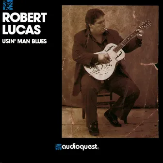 Usin' Man Blues by Robert Lucas