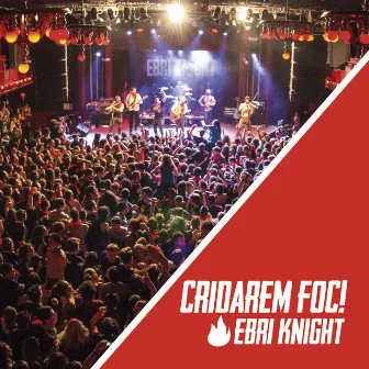 Cridarem Foc! (En Directe) by EBRI KNIGHT