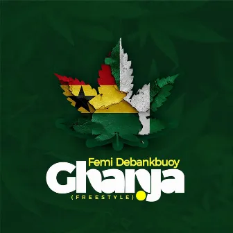 Ghanja (Freestyle) by Femi DeBankBuoy