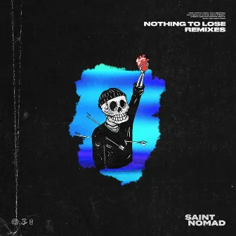 Nothing To Lose (Remixes) by Saint Nomad