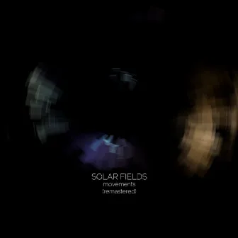 Movements (2018 Remaster) by Solar Fields