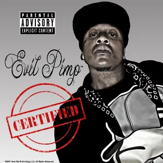 Certified by Evil Pimp