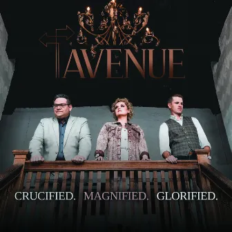 Crucified. Magnified. Glorified by Avenue