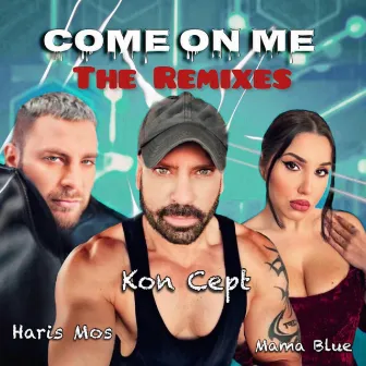 Come on me (The Remixes) by Kon Cept