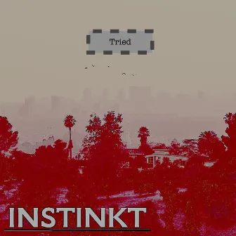 Tried by Instinkt