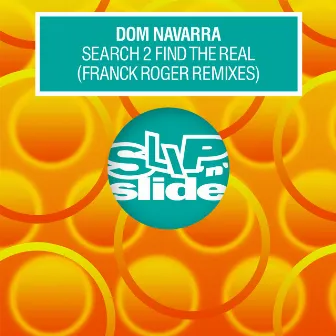 Search 2 Find The Real (feat. Antonio Navarra) [Franck Roger Remixes] by Dom Navarra