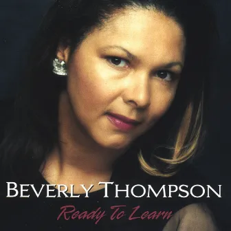 Ready to Learn by Beverly Thompson