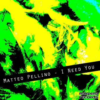 I Need You by Matteo Pellino