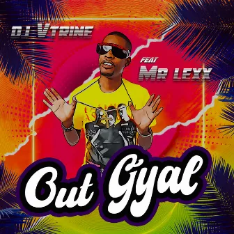 Out gyal by DJ V. Trine