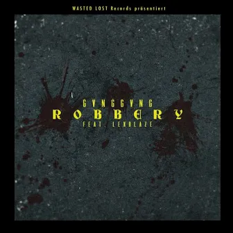 Robbery by GVNGGVNG