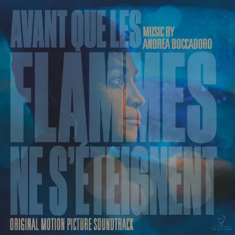 Avant que les flammes ne s’éteignent (Original Motion Picture Soundtrack) by Andrea Boccadoro