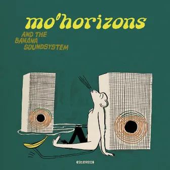 Mo' Horizons And The Banana Soundsystem by Mo' Horizons