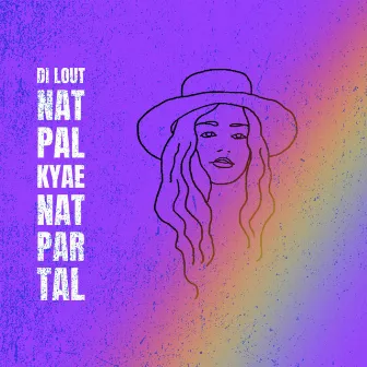 Di lout Nat Pal Kyae Nat Par Tal by Yair Yint Aung