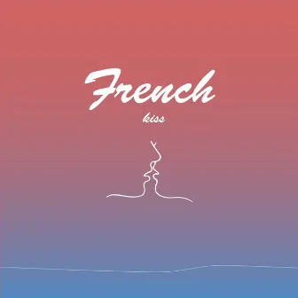 Drunk by French Kiss