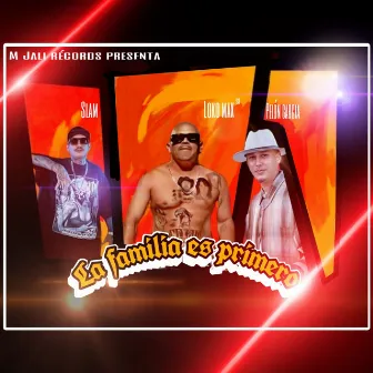 La Familia Es Primero by Loko Max 93