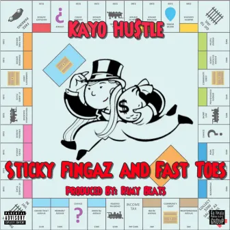 Sticky Fingaz And Fast Toes by Kayo Hustle