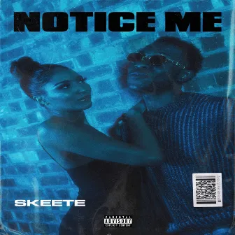 Notice Me by Skeete