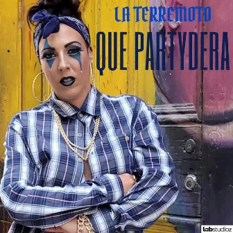 QUE PARTYDERA by La Terremoto