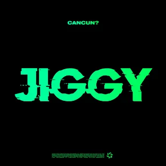 Jiggy by CANCUN?