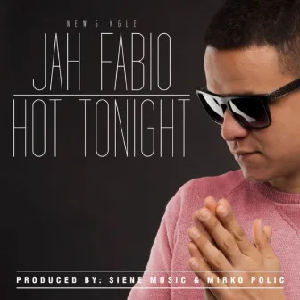 Hot Tonight by Jah Fabio