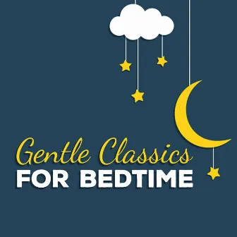 Gentle Classics for Bedtime by Unknown Artist