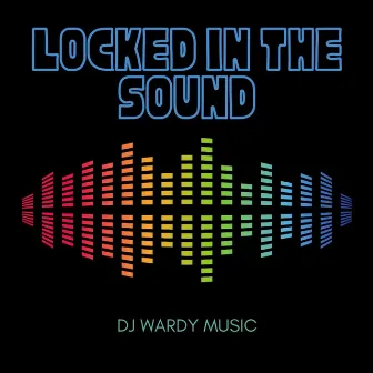 Locked in the Sound by DJ Wardy Music