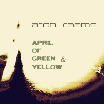 April Of Green And Yellow by Aron Raams