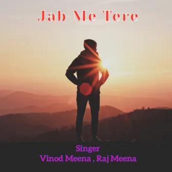 Jab Me Tere by Singer Vinod Meena