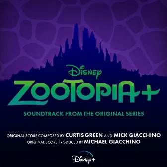 Zootopia+ (Original Soundtrack) by Mick Giacchino