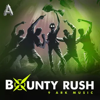 BOUNTY RUSH by 9 ARK Music