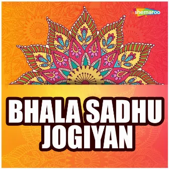 Bhala Sadhu Jogiyan by 