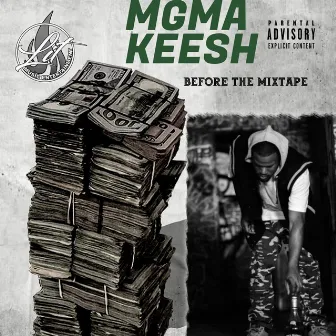 Before The Mixtape by Mgma Keesh