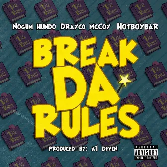 Break Da Rules by NoGum Hundo