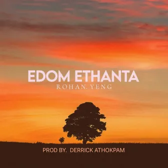 Edom Ethanta by Rohan Yeng