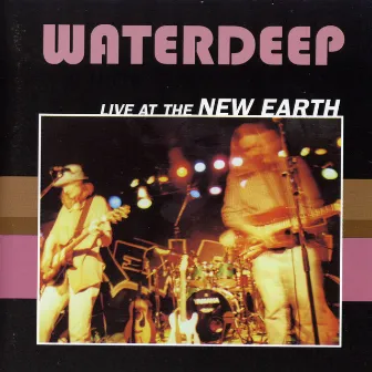 Waterdeep Live at the New Earth by Waterdeep