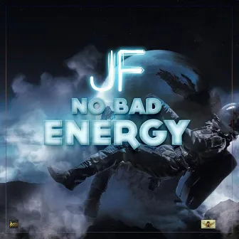 No Bad Energy by JF