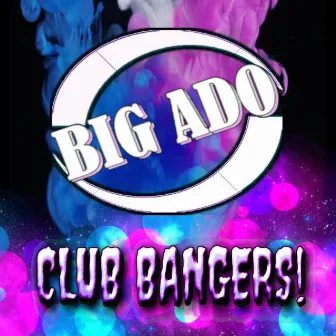 Big Ado: Club Bangers by Big Ado