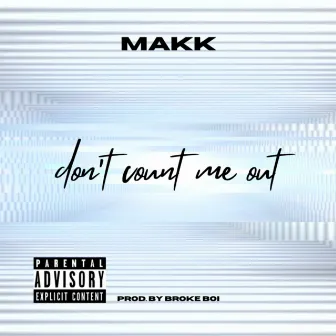 don't count me out by Makk