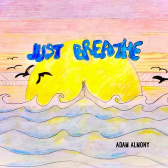 Just Breathe by Adam Almony