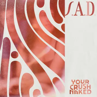 S.A.D. by Your Crush Naked