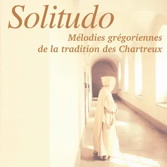 Solitudo: Mélodies grégoriennes de la tradition des chartreux by Bernard Héritier