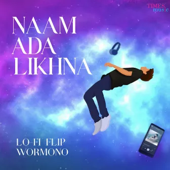 Naam Ada Likhna (Lo-Fi Flip) by WORMONO