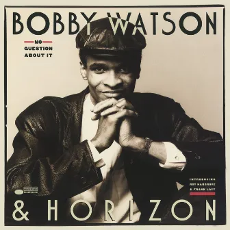 No Question About It by Bobby Watson & Horizon