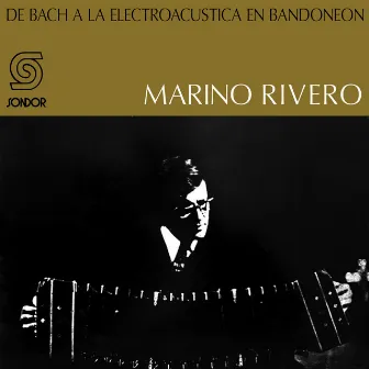 De Bach a la Electroacústica En Bandoneón by René Marino Rivero