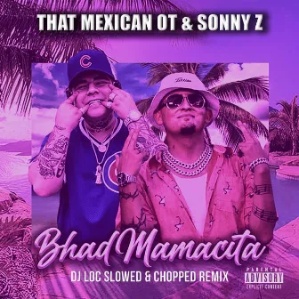 Bhad Mamacita (DJ Loc Slowed & Chopped Remix) by Sonny Z